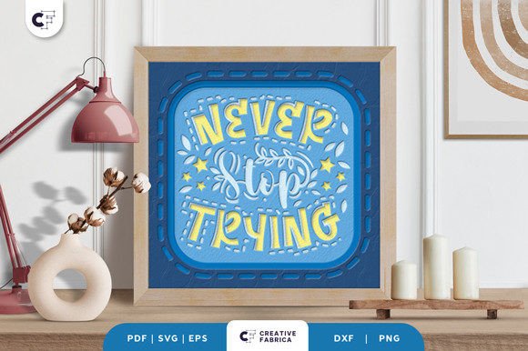 Never Stop Trying 3D Shadow Box Papercut – A Motivational Design for Lifestyle And Hobbies